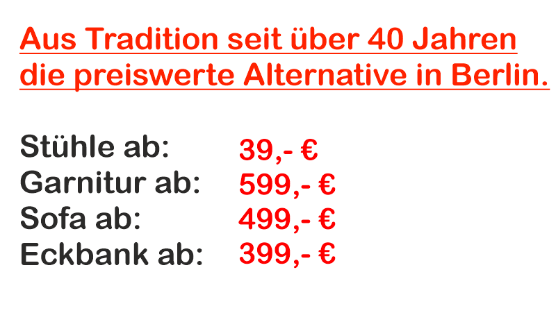 Stuhl ab 39,- € Garnitur ab 599,- EUR Sofa ab 499,- EUR Eckbank ab 399,- EUR
